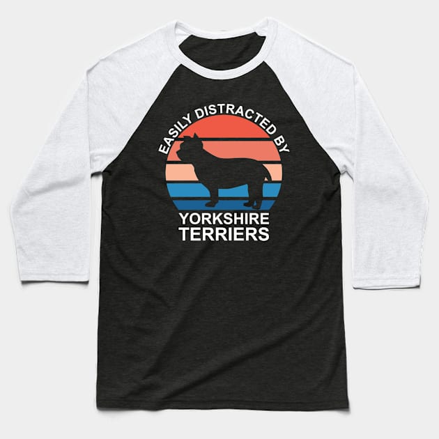 Easily Distracted By Yorkshire Terriers Baseball T-Shirt by DPattonPD